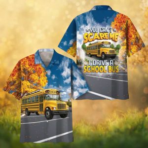 School Bus Driver Humor Hawaiian Shirt   You Can’t Scare Me I Drive A School Bus